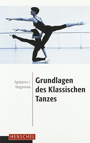 Agrippina Waganowa - Grundlagen des klassischen Tanzes